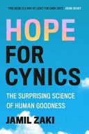 Hope for Cynics The Surprising Science of Human Goodness