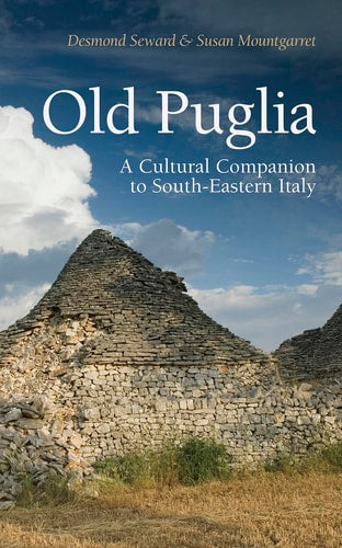 Old Puglia A Cultural Companion to South-Eastern Italy