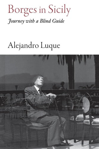 Borges in Sicily Journey with a Blind Guide