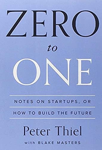 Zero to One Notes on Startups, Or how to Build the Future