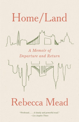 Home/Land A Memoir of Departure and Return