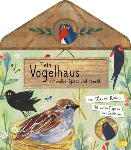 Mein Vogelhaus - Schwalbe, Spatz und Specht Mit vielen Klappen zum Entdecken für Kinder ab 3 Jahren