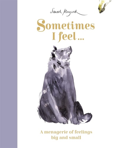 Sometimes I Feel... A Menagerie of Feelings Big and Small