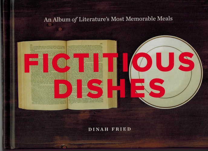 Fictitious Dishes An Album of Literature's Most Memorable Meals