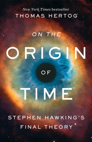 On the Origin of Time Stephen Hawking's Final Theory