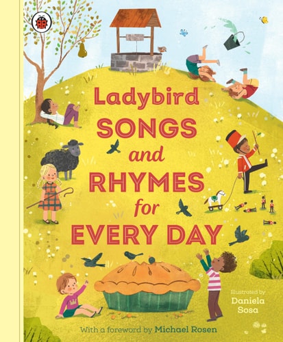 Ladybird Songs and Rhymes for Every Day A Treasury of Classic Songs and Nursery Rhymes