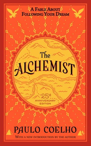 The Alchemist 25th Anniversary A Fable About Following Your Dream