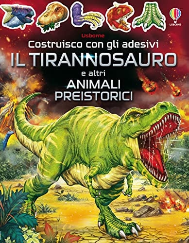 Il tirannosauro e altri animali preistorici. Con adesivi
