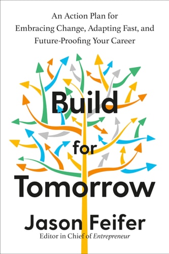 Build for Tomorrow An Action Plan for Embracing Change, Adapting Fast, and Future-Proofing Your Career