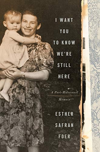 I Want You to Know We're Still Here A Post-Holocaust Memoir
