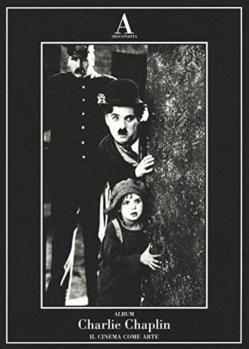 Charlie Chaplin. Il cinema come arte. Ediz. illustrata