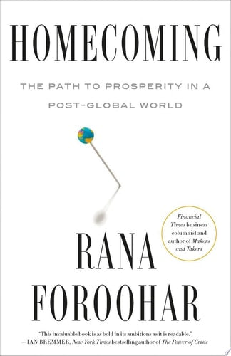 Homecoming The Path to Prosperity in a Post-Global World