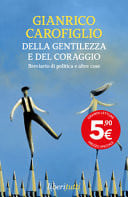 Della gentilezza e del coraggio. Breviario di politica e altre cose