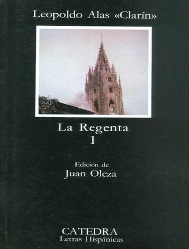 La Regenta, I (Letras Hispanicas / Hispanic Writings) (Spanish Edition)