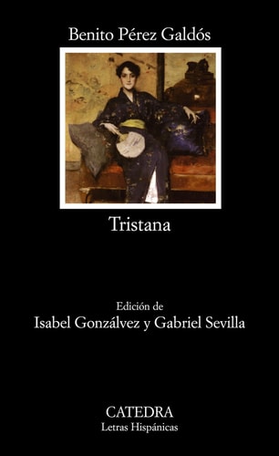 Tristana (Letras hispanicas / Hispanic Writings) (Spanish Edition)