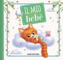 Il mio bebè. Ediz. a colori