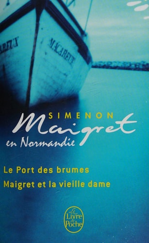 Maigret en Normandie Le Port des brumes ; Maigret et la vieille dame