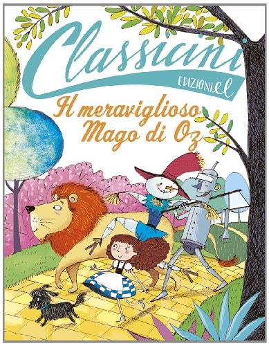 Il meraviglioso mago di Oz da L. Frank Baum. Classicini. Ediz. illustrata