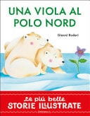 Una viola al Polo Nord. Stampatello maiuscolo. Ediz. a colori
