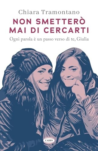 Non smetterò mai di cercarti. Ogni parola è un passo verso di te, Giulia