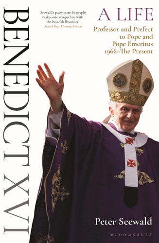 Benedict XVI: A Life Volume Two Professor and Prefect to Pope and Pope Emeritus 1966–The Present