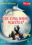 Che cosa sogni Macchia? Macchia il lupacchiotto. Ediz. a colori