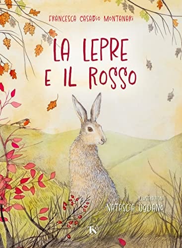 La lepre e il rosso. Ediz. a colori