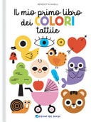 Il mio primo libro dei colori tattile. Toccalibri. Ediz. a colori