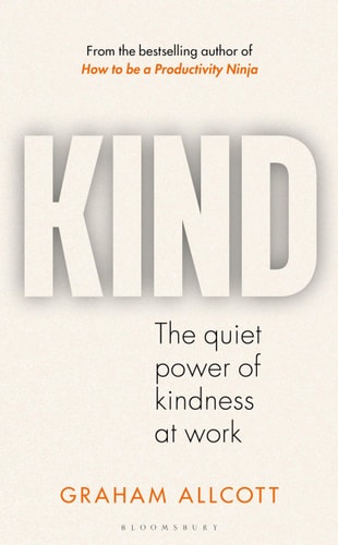 Kind The Quiet Power of Kindness at Work
