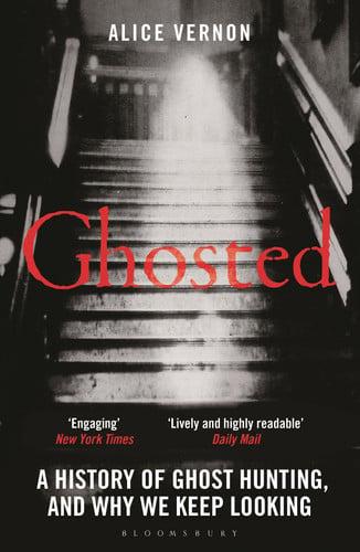 Ghosted: A History of Ghost Hunting, and Why We Keep Looking