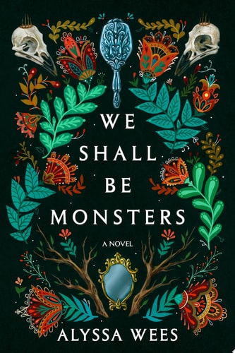 We Shall Be Monsters A Novel