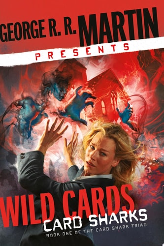 George R. R. Martin Presents Wild Cards: Card Sharks Book One of the Card Shark Triad