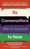 Six Conversations Were Scared to Have From the Guilty Feminist