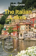 Lonely Planet the Italian Lakes Detailed Itineraries | Travel Like a Local | Insider Tips | Covers Lake Como, Milan, Verona, Bellagio, and More