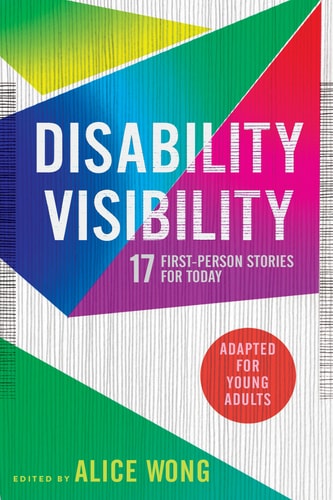 Disability Visibility (Adapted for Young Adults) 17 First-Person Stories for Today