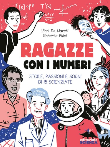Ragazze con i numeri storie, passioni e sogni di 15 scienziate