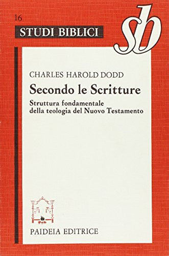 Secondo le Scritture. Struttura fondamentale della teologia del Nuovo Testamento