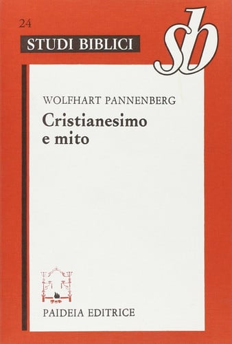 Cristianesimo e mito. Nuove prospettive del mito nella tradizione biblica e cristiana