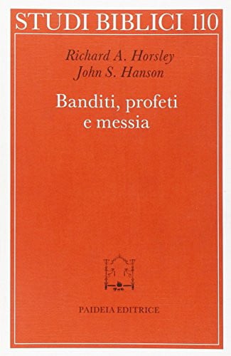 Banditi, profeti e messia. Movimenti popolari al tempo di Gesù