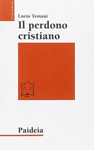 Il perdono cristiano e altri studi sul cristianesimo delle origini