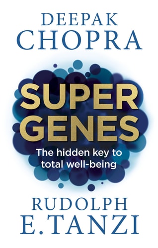 Super Genes Harnessing the Vast Potential of Your Genome for Optimum Health and Well-Being