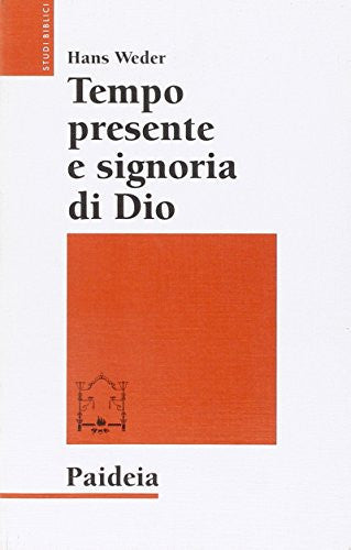 Tempo presente e signoria di Dio la concezione del tempo in Gesù e nel cristianesimo delle origini