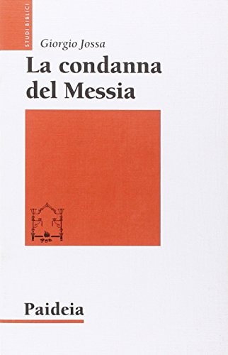 La condanna del Messia problemi storici della ricerca su Gesù