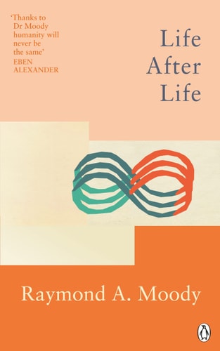 Life After Life The Bestselling Classic on Near-Death Experience