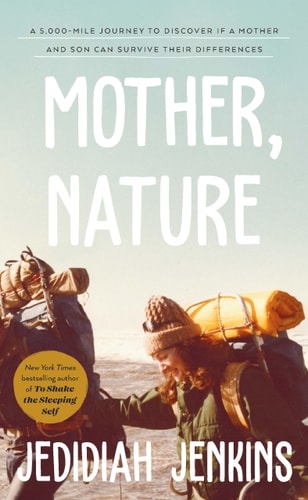 Mother, Nature A 5,000 Mile Journey to Discover If a Mother and Son Can Survive Their Differences