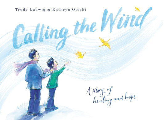 Calling the Wind A Story of Healing and Hope