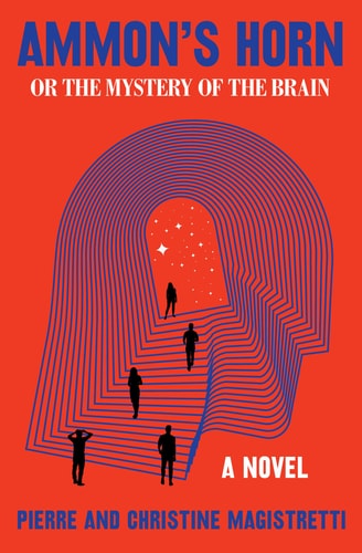 Ammon's Horn, or The Mystery of the Brain A Novel