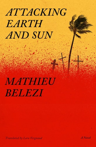 Attacking Earth and Sun A Novel