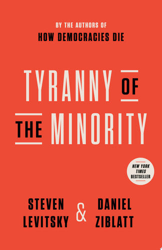 Tyranny of the Minority Why American Democracy Reached the Breaking Point