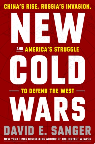 New Cold Wars China's Rise, Russia's Invasion, and America's Struggle to Defend the West